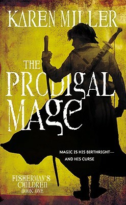 The Prodigal Mage by Karen Miller