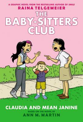 Claudia and Mean Janine (the Baby-Sitters Club Graphic Novel #4): A Graphix Book: Full-Color Edition by Ann M. Martin, M. Martin Ann