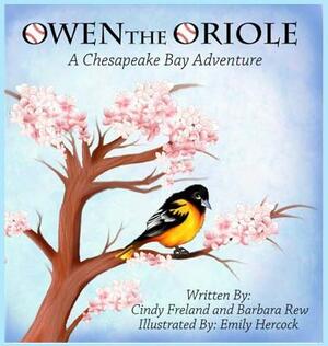 Owen the Oriole: A Chesapeake Bay Adventure by Barbara Rew, Cindy Freland