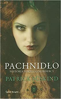 Pachnidło. Historia pewnego mordercy by Patrick Süskind