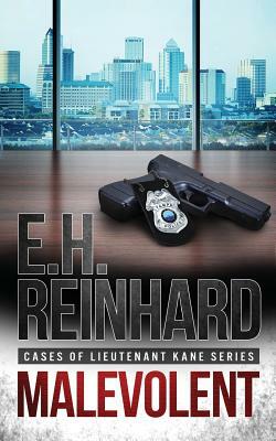 Malevolent: (Cases of Lieutenant Kane Series Book 1) by E.H. Reinhard