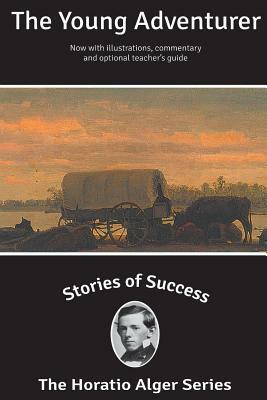 Stories of Success: The Young Adventurer (Illustrated) by Horatio Alger Jr.