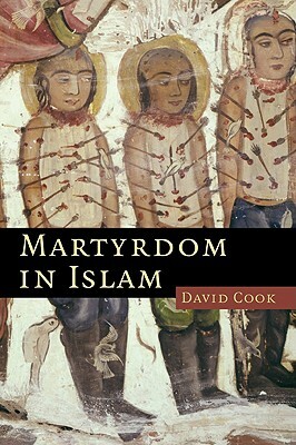 Martyrdom in Islam by David Cook