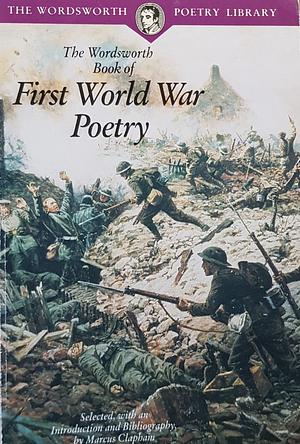 The Wordsworth Book of First World War Poetry by Marcus Clapham