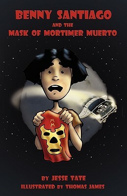 Benny Santiago and the Mask of Mortimer Muerto by Jesse Tate