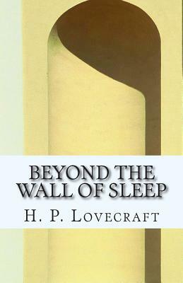 Beyond the Wall of Sleep by H.P. Lovecraft