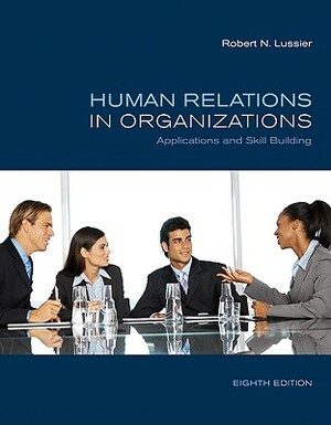 Human Relations in Organizations: Applications and Skill Building by Robert N. Lussier