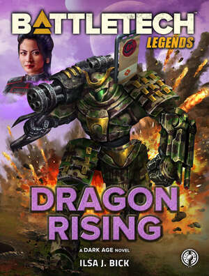 BattleTech Legends: Dragon Rising by Ilsa J. Bick