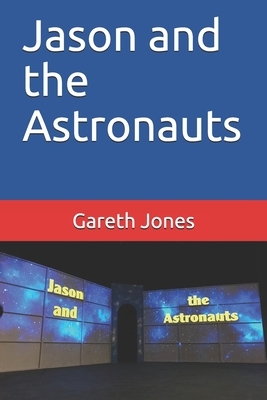 Jason and the Astronauts by Gareth Jones