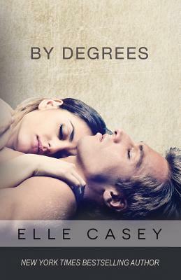 By Degrees by Elle Casey