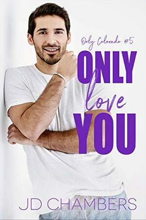 Only Love You by JD Chambers