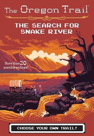 The Oregon Trail: The Search for Snake River by Jesse Wiley, Jesse Wiley