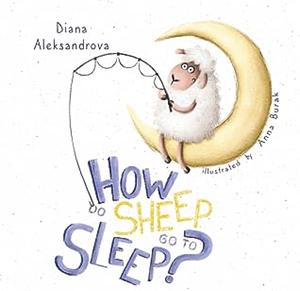 How Do Sheep Go To Sleep? by Diana Aleksandrova