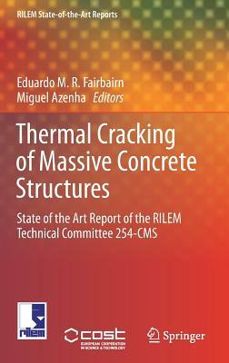 Thermal Cracking of Massive Concrete Structures: State of the Art Report of the Rilem Technical Committee 254-CMS by 