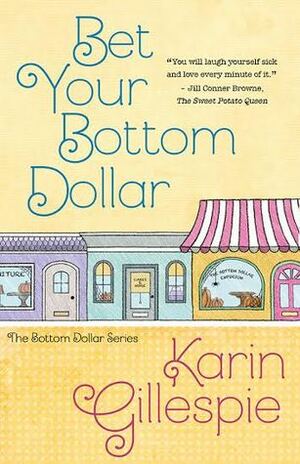 Bet Your Bottom Dollar by Karin Gillespie