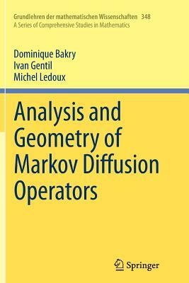 Analysis and Geometry of Markov Diffusion Operators by Ivan Gentil, Michel LeDoux, Dominique Bakry