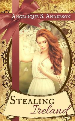 Stealing Ireland by Angelique S. Anderson