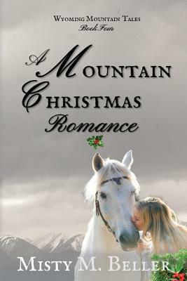 A Mountain Christmas Romance by Misty M. Beller