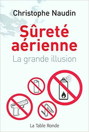 Sûreté aérienne: la grande illusion by Christophe Naudin