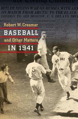 Baseball and Other Matters in 1941 by Robert W. Creamer