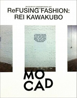 ReFusing Fashion: Rei Kawakubo by Rei Kawakubo, Michael Stone-Richards, Judith Thurman, Marsha Miro, Sylvia Lavin, Susanne Hilberry, Linda Dresner