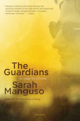 The Guardians: An Elegy by Sarah Manguso