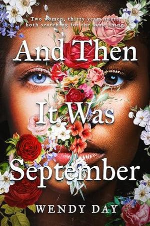 And Then It Was September by Wendy Day, Wendy Day