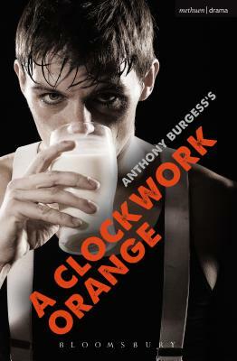 A Clockwork Orange: Play with Music by Anthony Burgess