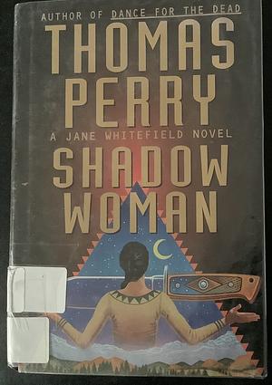 Shadow Woman: A Jane Whitfield Novel by Thomas Perry