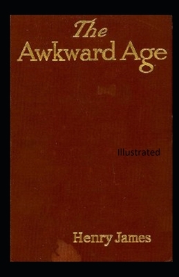 The Awkward Age Illustrated by Henry James