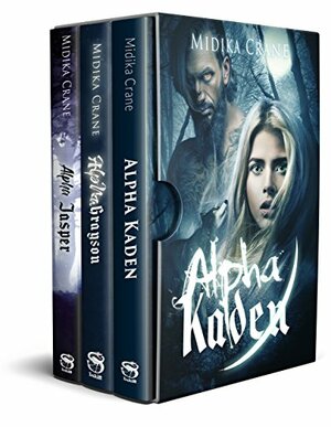 The Alpha Series Boxed Set #1-3: Alpha Kaden, Alpha Grayson and Alpha Jasper by Midika Crane