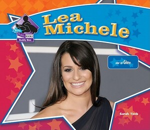 Lea Michele: Star of Glee by Sarah Tieck