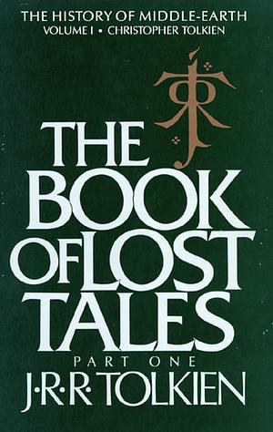 The Book of Lost Tales, Part 1 by Christopher Tolkien