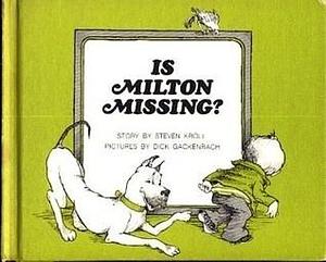 Is Milton Missing? by Dick Gackenbach, Steven Kroll