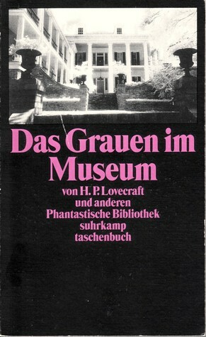 Das Grauen im Museum und andere Erzählungen (Phantastische Bibliothek Band 136) by Rudolf Hermstein, H.P. Lovecraft, Kalju Kirde