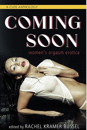Coming Soon: Women's Orgasm Erotica by Rachel Kramer Bussel