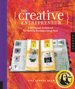 The Creative Entrepreneur: A DIY Visual Guidebook for Making Business Ideas Real by Lisa Sonora