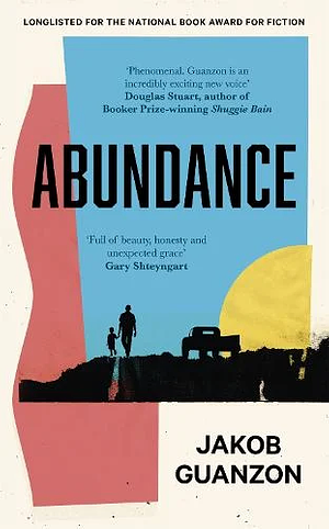 Abundance: Unputdownable and Heartbreaking Coming-Of-age Fiction about Fathers and Sons by Jakob Guanzon
