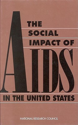 Social Impact of AIDS in the United States by Commission on Behavioral and Social Scie, National Research Council, Division of Behavioral and Social Scienc
