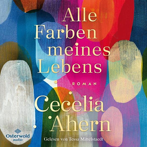 Alle Farben meines Lebens by Cecelia Ahern