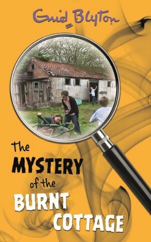 The Mystery of the Burnt Cottage by Enid Blyton
