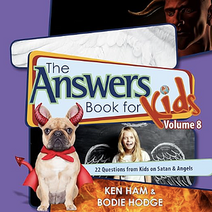 The Answers Book for Kids Volume 8 by Bodie Hodge, Ken Ham