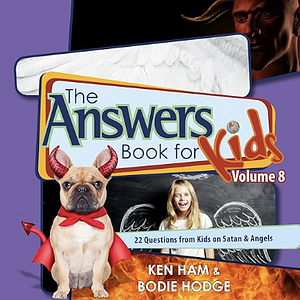 The Answers Book for Kids Volume 8 by Ken Ham, Bodie Hodge