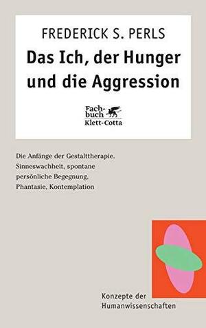 Das Ich, der Hunger und die Aggression by Gudrun Theusner-Stampa, Frederick Salomon Perls