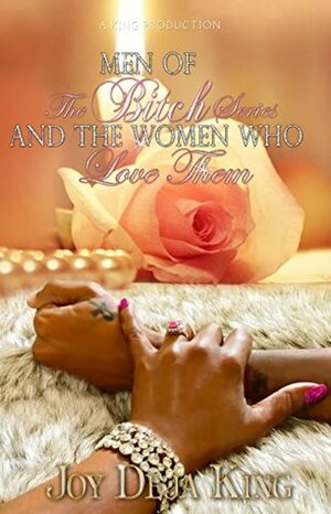 Men Of The Bitch Series And The Women Who Love Them (Men Of Bitch Series Book 3) by Joy Deja King