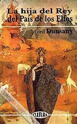 La hija del rey del país de los elfos by Lord Dunsany