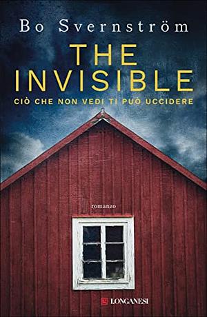 The invisible. Ciò che non vedi ti può uccidere by Bo Svernström