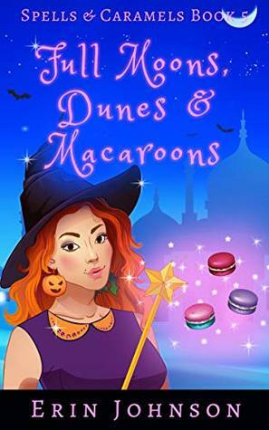 Full Moons, Dunes & Macaroons by Erin Johnson