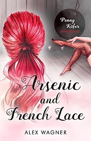 Arsenic and French Lace by Alex Wagner