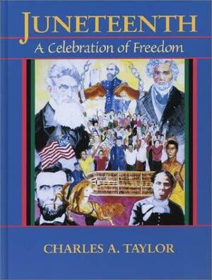 Juneteenth: A Celebration of Freedom by Charles A. Taylor